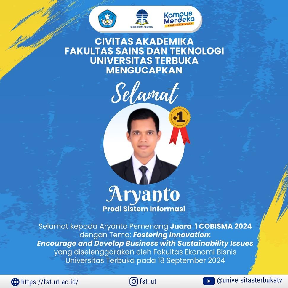 Civitas Akademika Fakultas Sains dan Teknologi Universitas Terbuka Mengucapkan Selamat Kepada Aryanto Mahasiswa Program Studi Sistem Informasi Universitas Terbuka Juara 1 COBISMA 2024