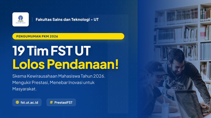 Menebar Inovasi: 19 Tim PkM Kewirausahaan Mahasiswa FST 2026 Lolos Pendanaan Universitas Terbuka