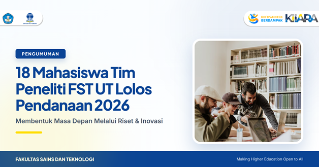 Sinergi Riset FST UT: 18 Mahasiswa Tim Peneliti Berhasil Lolos Pendanaan LPPM UT 2026